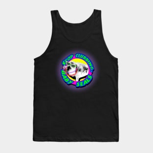 Stop Clubbing, Baby Seals! Tank Top